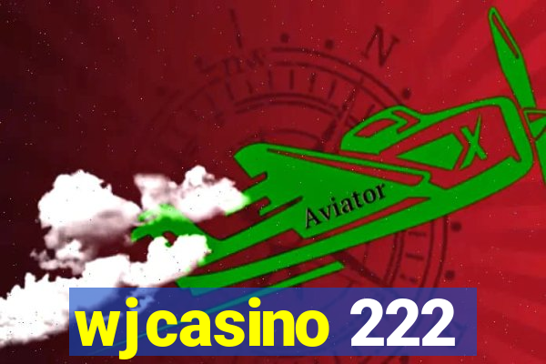 wjcasino 222